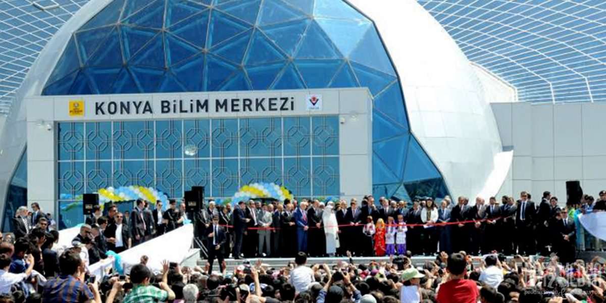 KONYA BİLİM MERKEZİ AÇILIŞ TÖRENİ